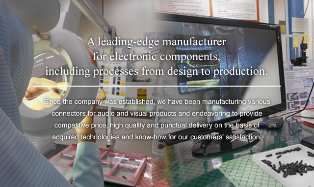 A leading-edge anufacuturer for electronic componentns, including processes from design to production.